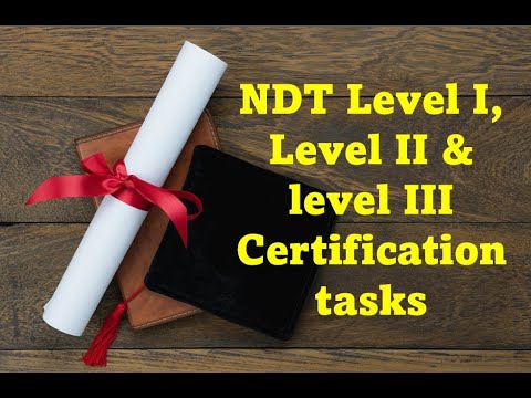 NDT Level I, Level II and level III Job responsibilities and tasks